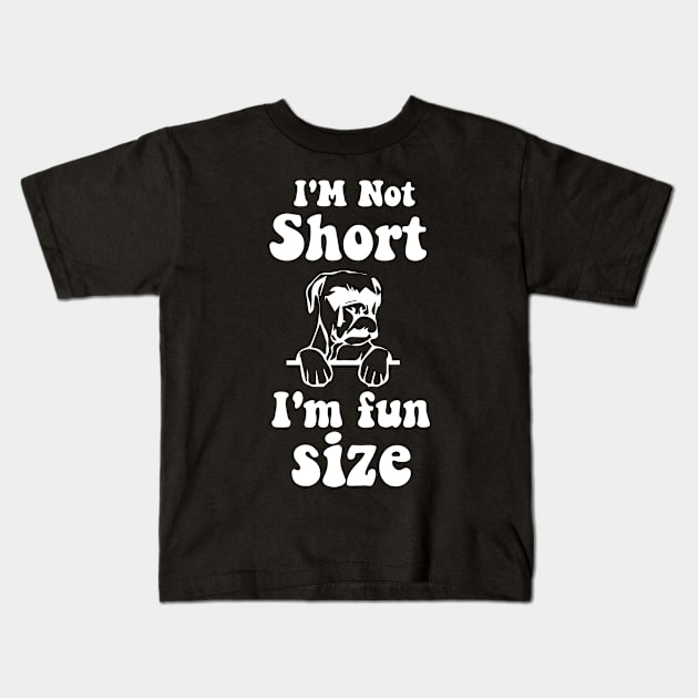 funny dog boxer IM NOT SHORT IM FUN SIZE Kids T-Shirt by spantshirt